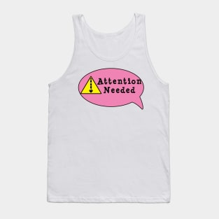 Attention Needed Tank Top